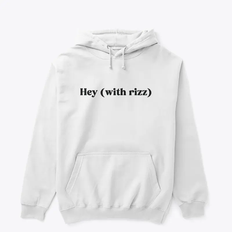 Hey(With Rizz) Hoodie